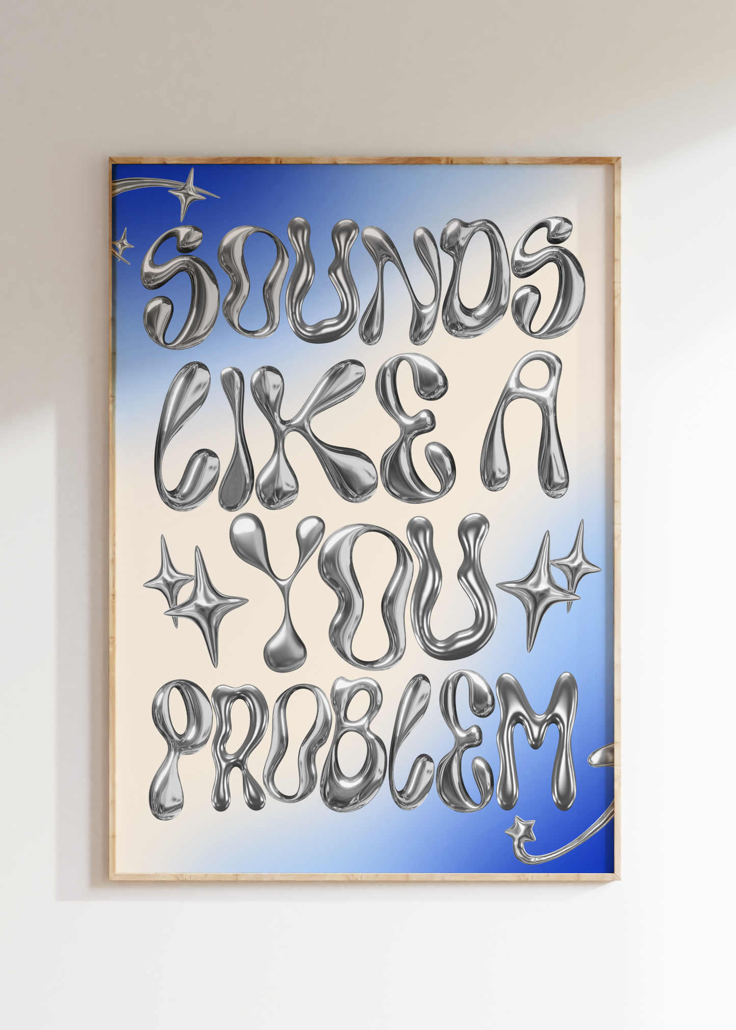 Sounds Like A You Problem Art Print