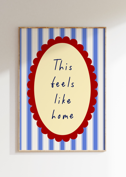 This Feels Like Home Art Print
