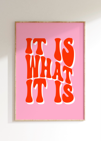 It Is What It Is Art Print