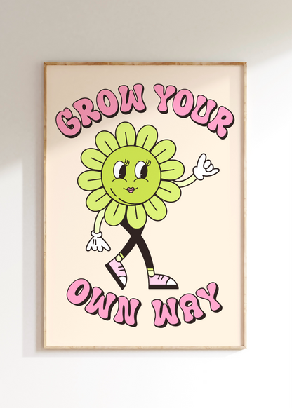 Grow Your Own Way Art Print