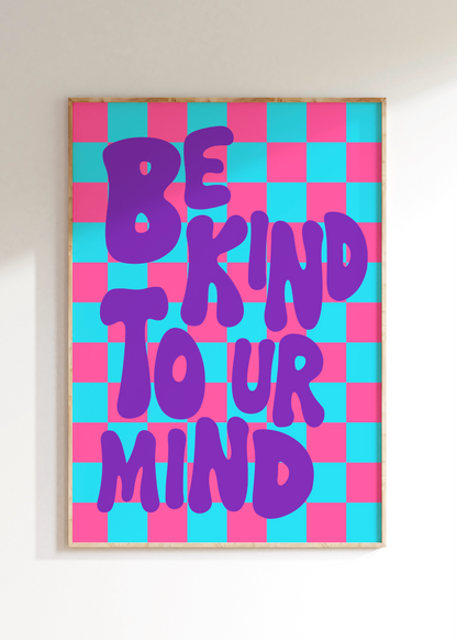 Be Kind To Ur Mind Art Print