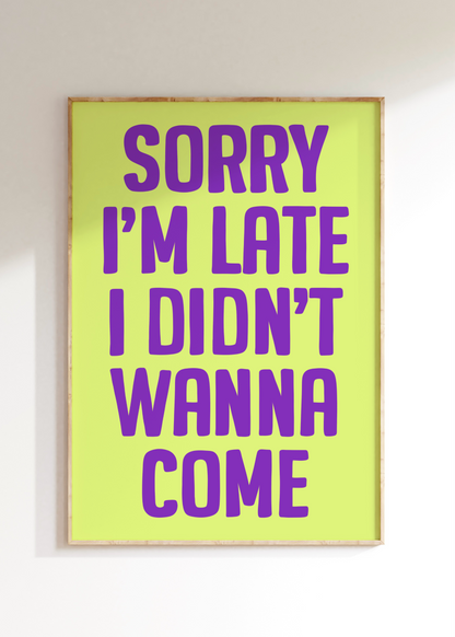 Sorry I’m Late Art Print