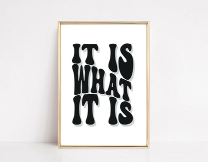 It Is What It Is Art Print